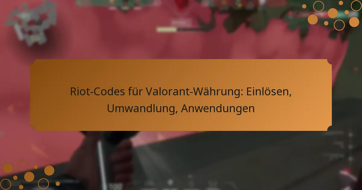 Riot-Codes für Valorant-Währung: Einlösen, Umwandlung, Anwendungen
