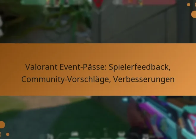 Valorant Event-Pässe: Spielerfeedback, Community-Vorschläge, Verbesserungen