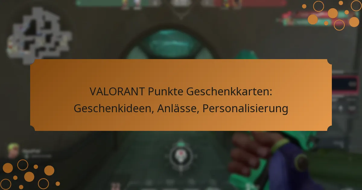 VALORANT Punkte Geschenkkarten: Geschenkideen, Anlässe, Personalisierung