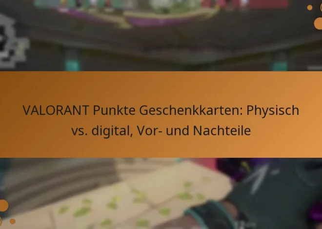 VALORANT Punkte Geschenkkarten: Physisch vs. digital, Vor- und Nachteile