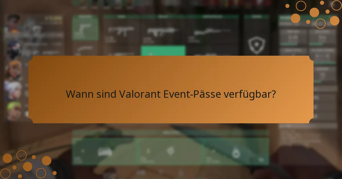 Wann sind Valorant Event-Pässe verfügbar?