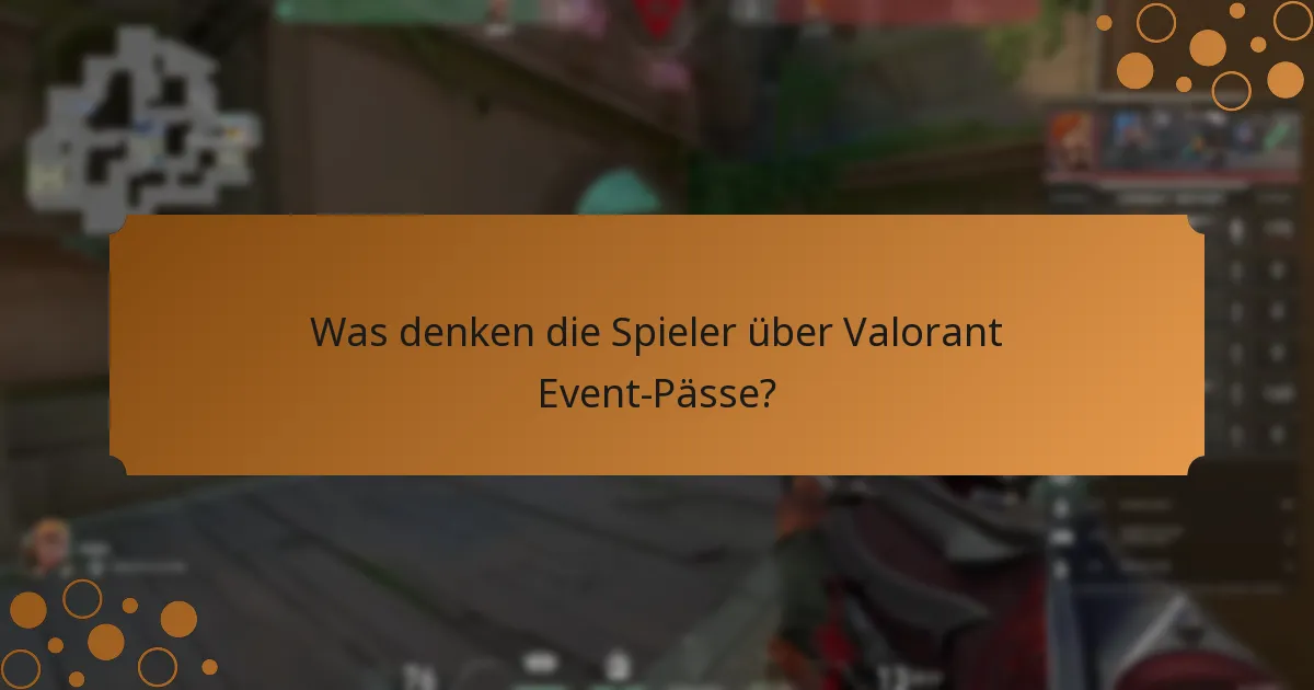 Was denken die Spieler über Valorant Event-Pässe?