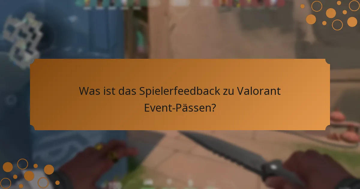 Was ist das Spielerfeedback zu Valorant Event-Pässen?