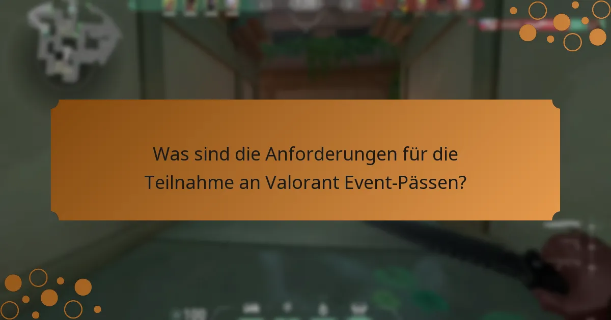Welche Herausforderungen stehen den Spielern bei Valorant Event-Pässen gegenüber?