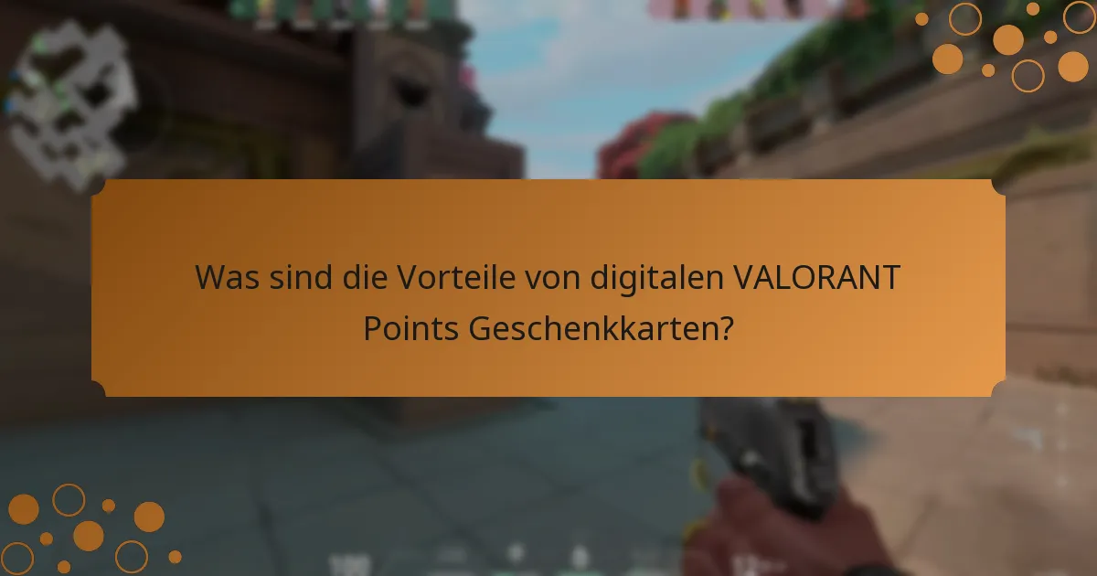 Was sind die Vorteile von digitalen VALORANT Points Geschenkkarten?