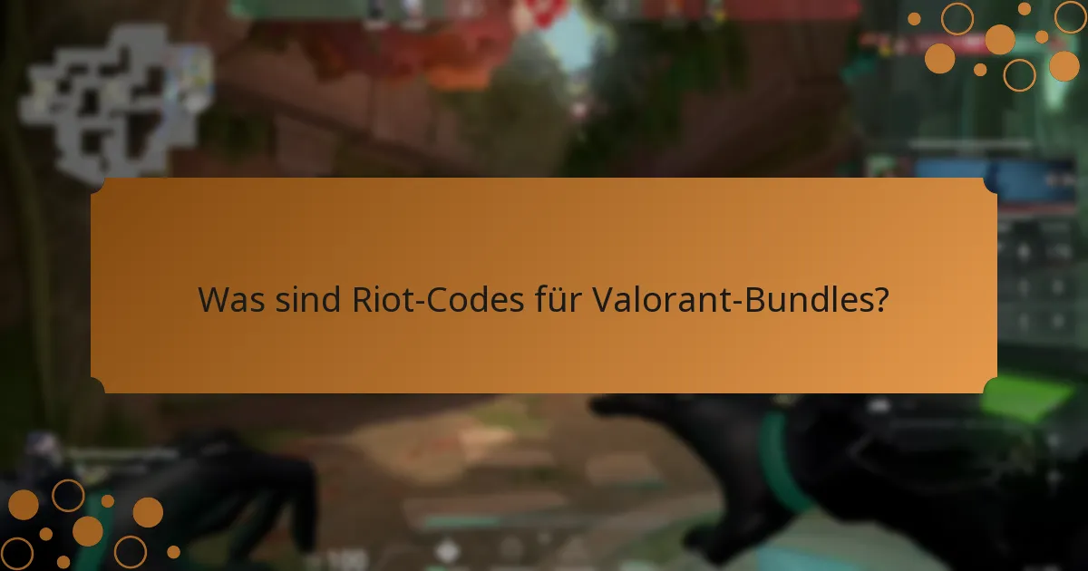 Welche Valorant-Bundles können mit Riot-Codes freigeschaltet werden?