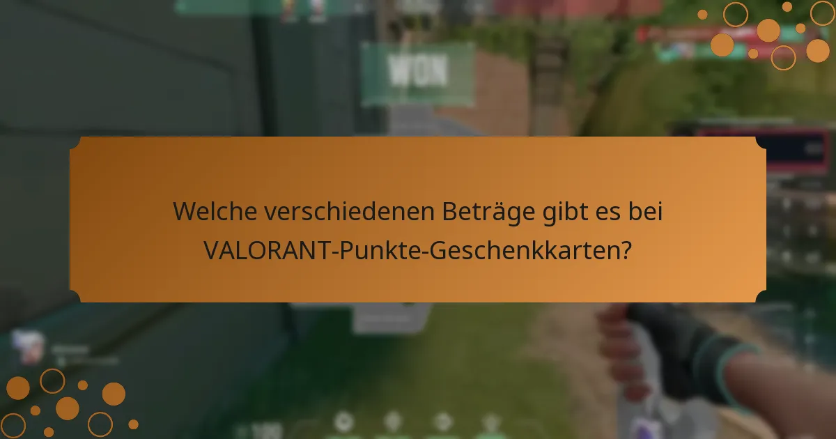 Welche verschiedenen Beträge gibt es bei VALORANT-Punkte-Geschenkkarten?