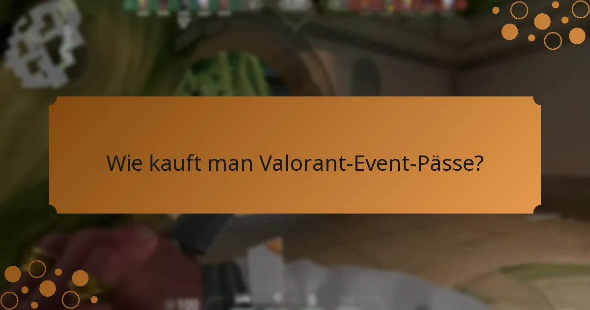 Wie kauft man Valorant-Event-Pässe?