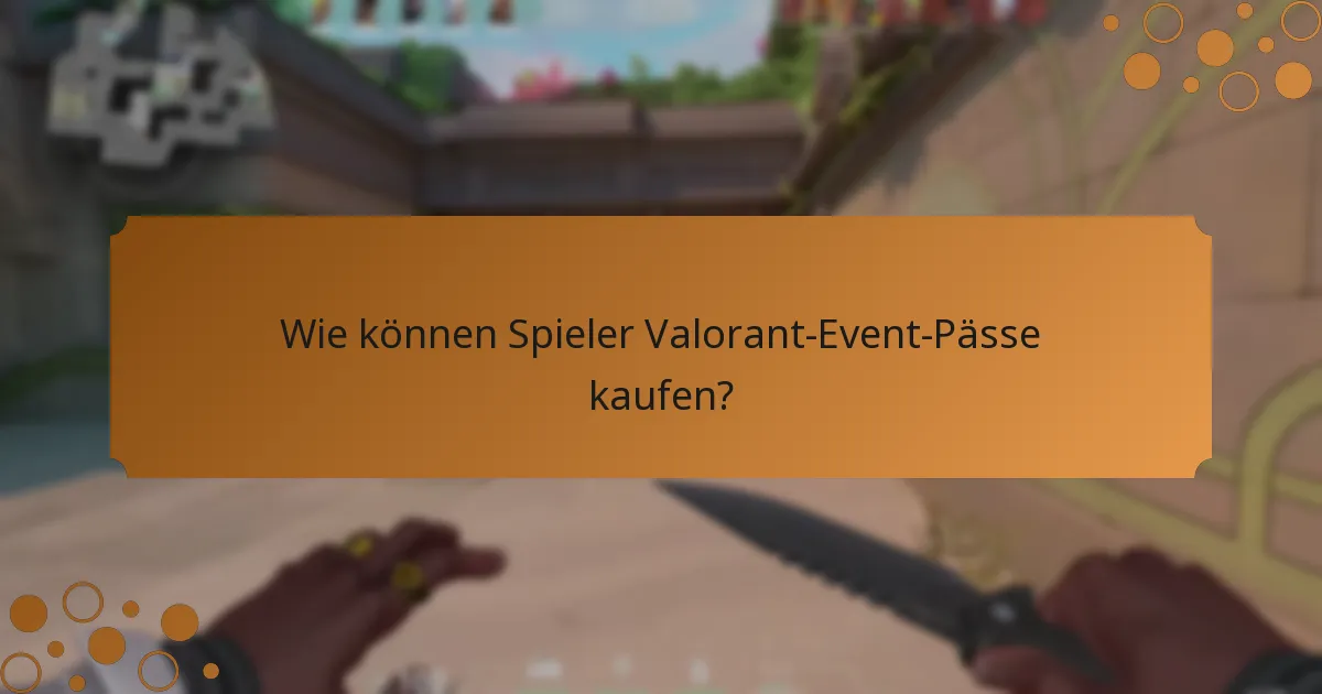 Wie können Spieler Valorant-Event-Pässe kaufen?