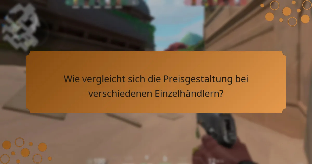 Wie vergleicht sich die Preisgestaltung bei verschiedenen Einzelhändlern?